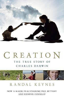 Creation: The True Story of Charles Darwin by Randal Keynes