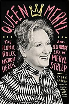 Meryl Streep: valkokankaan kuningatar by Erin Carlson