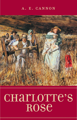 Charlotte's Rose by A. E. Cannon