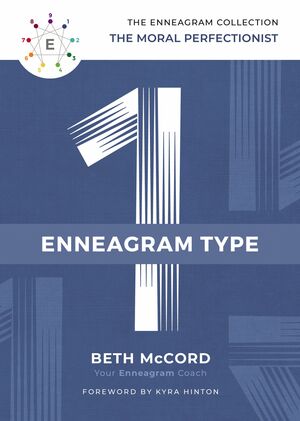 The Enneagram Type 1: The Moral Perfectionist by Beth McCord