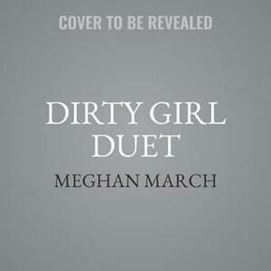 Dirty Girl Duet by Elena Wolfe, Sebastian York, Meghan March