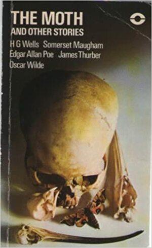 The Moth and Other Stories by Oscar Wilde, James Thurber, Edgar Allan Poe, Barry Taylor, W. Somerset Maugham, H.G. Wells