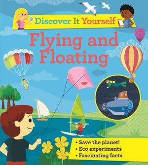 Discover It Yourself: Flying and Floating by David Glover