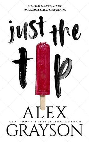 Just the Tip by Alex Grayson