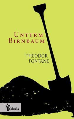 Unterm Birnbaum by Theodor Fontane