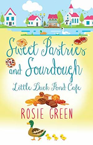 Sweet Pastries & Sourdough: by Rosie Green