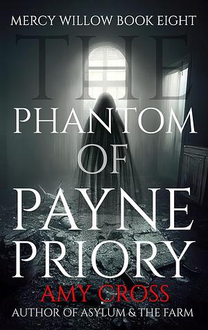 The Phantom of Payne Priory by Amy Cross