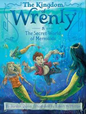 The Secret World of Mermaids by Jordan Quinn, Robert McPhillips