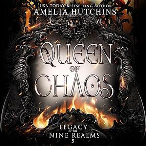 Queen of Chaos by Amelia Hutchins