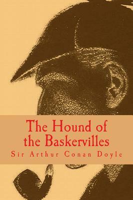 The Hound of the Baskervilles [Large Print Edition]: The Complete & Unabridged Classic Edition by Arthur Conan Doyle