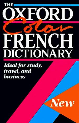 The Oxford Color French Dictionary: French-English, English-French; Français-Anglais, Anglais-Français by Michael Janes, Dora Carpenter, Edwin Carpenter