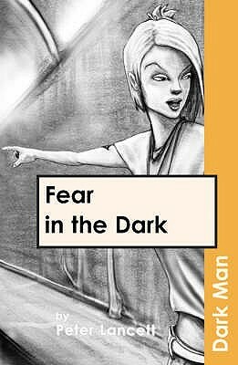 Fear in the Dark by Peter Lancett