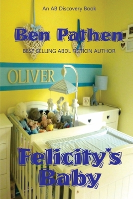 Felicity's Baby by Ben Pathen