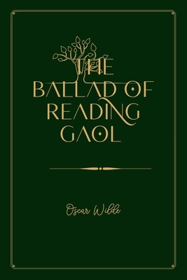 The Ballad of Reading Gaol: Gold Deluxe Edition by Oscar Wilde