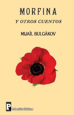 Morfina y otros cuentos by Mijail Bulgakov