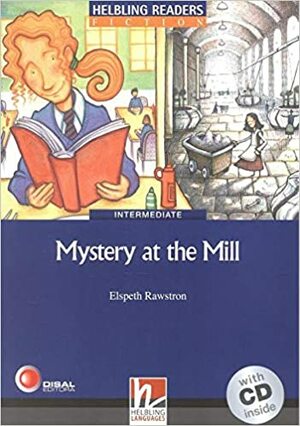 Mystery at the Mill with CD Intermediate Level by Elspeth Rawstron