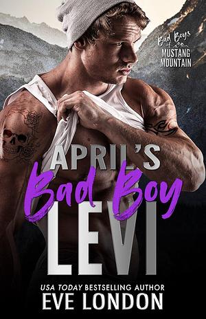April's Bad Boy - Levi by Eve London, Eve London