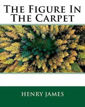 The Figure In The Carpet by Henry James