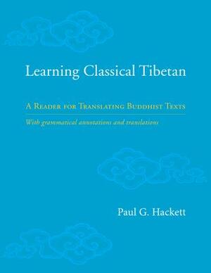 Learning Classical Tibetan: A Reader for Translating Buddhist Texts by Paul Hackett