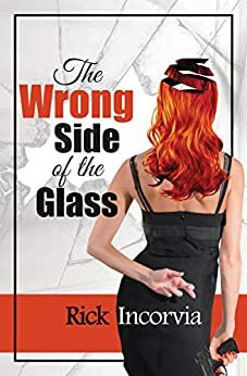 The Wrong Side of the Glass by Jennifer Priem, Marleta Black, Rick Incorvia, John Meyer, Ruba Ali