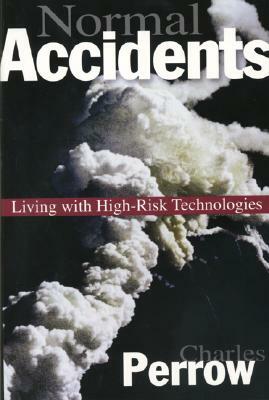Normal Accidents: Living with High Risk Technologies - Updated Edition by Charles Perrow