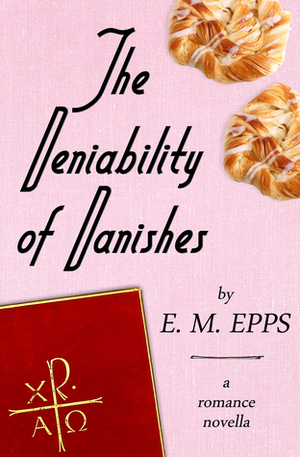 The Deniability of Danishes by E.M. Epps