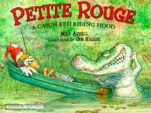 Petite Rouge: A Cajun Red Riding Hood by Mike Artell, Jim Harris