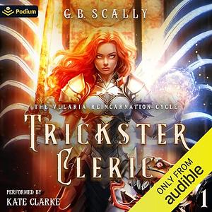 Trickster Cleric: An Isekai LitRPG by G. B. Scally