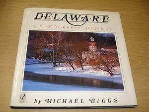 Delaware: A Photographic Journey by Michael Biggs