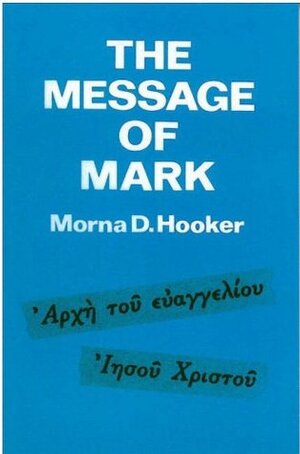 The Message of Mark by Morna D. Hooker