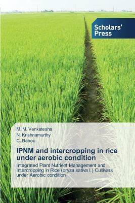 IPNM and intercropping in rice under aerobic condition by C. Babou, N. Krishnamurthy, M. M. Venkatesha