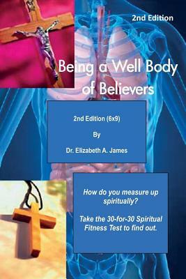 Being a Well Body of Believers, 2nd Edition (6x9) by Elizabeth a. James