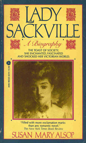 Lady Sackville: A Biography by Susan Mary Alsop