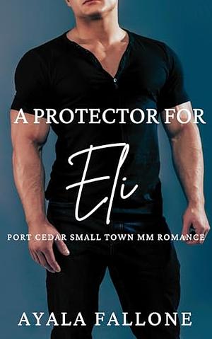 A Protector for Eli by Ayala Fallone