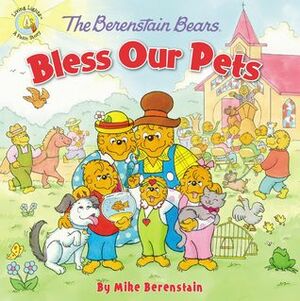 The Berenstain Bears Bless Our Pets by Mike Berenstain