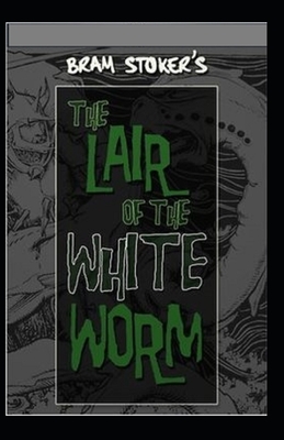 The Lair of the White Worm Illustrated by Bram Stoker