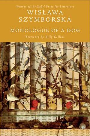 Monologue of a Dog: New Poems by Wisława Szymborska, Wisława Szymborska, Stanisław Barańczak