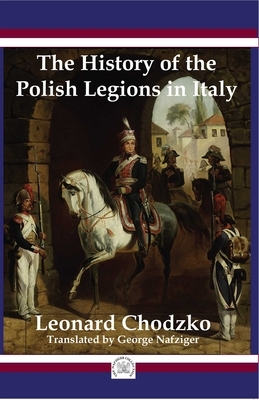 The Polish Legions in Italy by Leonard Chodzko