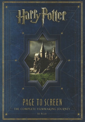 Harry Potter Page to Screen: The Complete Filmmaking Journey by Bob McCabe