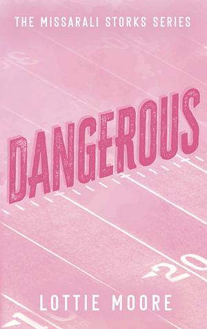 Dangerous by Lottie Moore