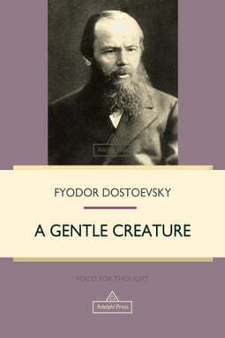 A Gentle Creature by Fyodor Dostoevsky