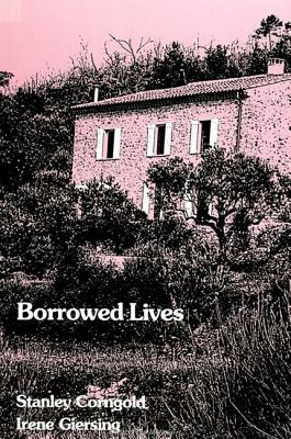 Borrowed Lives by Stanley Corngold, Irene Giersing