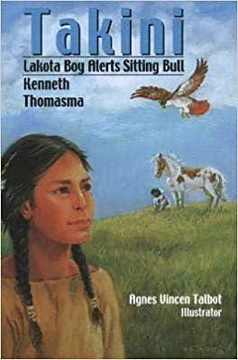 Takini: Lakota Boy Alerts Sitting Bull by Kenneth Thomasma, Agnes Vincen Talbot