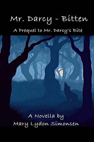 Mr. Darcy - Bitten: A Prequel to Mr. Darcy's Bite - A Novella by Mary Lydon Simonsen
