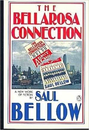 The Bellarosa Connection by Saul Bellow