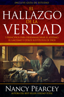 Spanish - El Hallazgo de la Verdad (Finding Truth by Nancy Pearcy