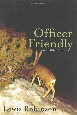 Officer Friendly and Other Stories by Lewis Robinson