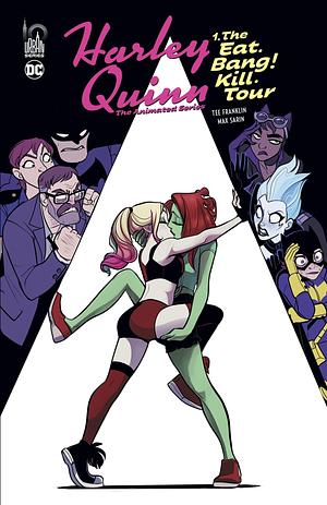Harley Quinn The Animated Series Vol 1 : The Eat. Bang ! Kill. Tour by Max Sarin, Tee Franklin