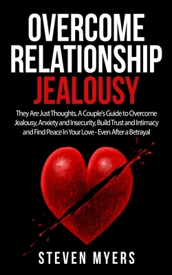 Narcissism and Codependency: They Are Just Thoughts. A Couple's Guide to Overcome Jealousy, Anxiety and Insecurity, Build Trust and Intimacy and Fi by Steven Myers
