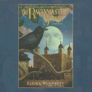 The Ravenmaster's Secret: Escape from the Tower of London by Elvira Woodruff